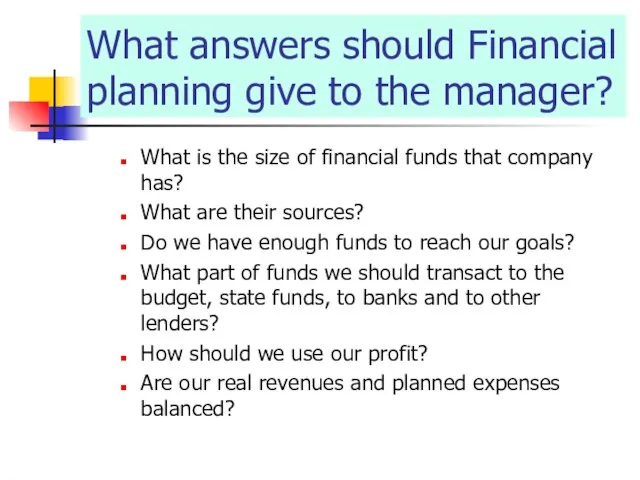 What answers should Financial planning give to the manager? What is the