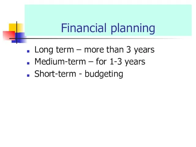 Financial planning Long term – more than 3 years Medium-term – for