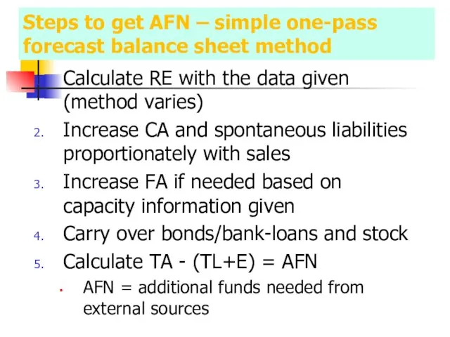 Steps to get AFN – simple one-pass forecast balance sheet method Calculate