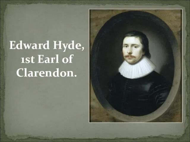 Edward Hyde, 1st Earl of Clarendon.