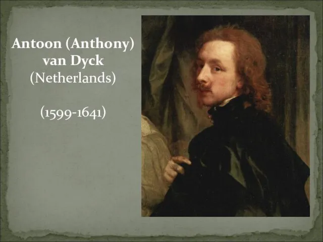 Antoon (Anthony) van Dyck (Netherlands) (1599-1641)