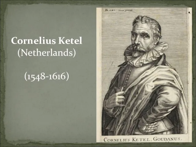 Cornelius Ketel (Netherlands) (1548-1616)