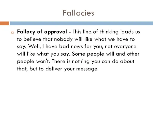 Fallacy of approval - This line of thinking leads us to believe