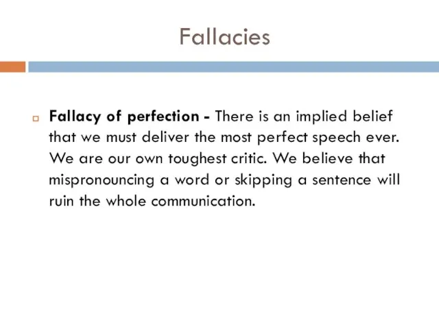 Fallacy of perfection - There is an implied belief that we must