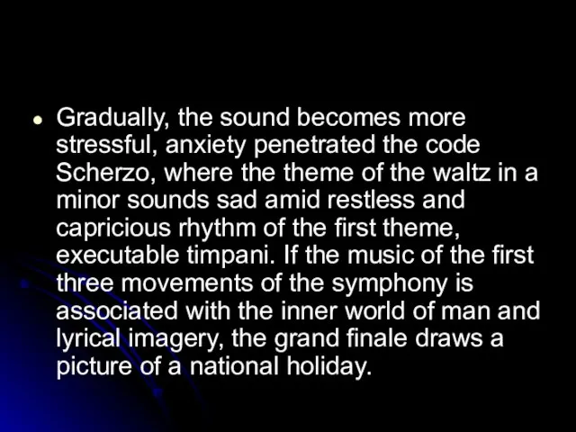 Gradually, the sound becomes more stressful, anxiety penetrated the code Scherzo, where