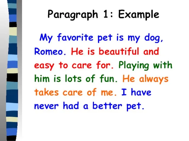 Paragraph 1: Example My favorite pet is my dog, Romeo. He is