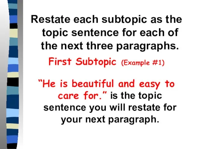 Restate each subtopic as the topic sentence for each of the next