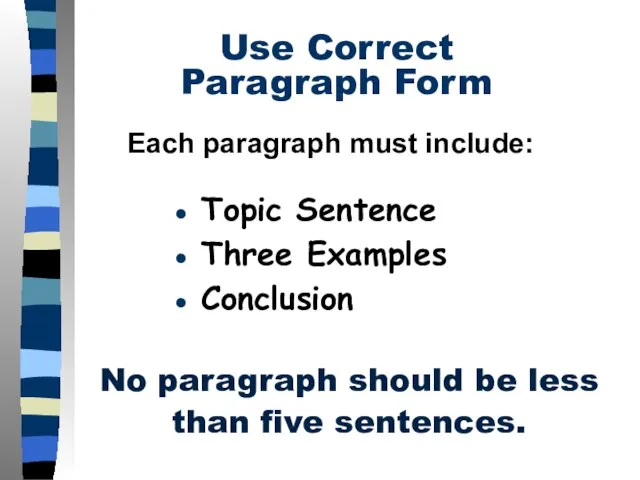 Use Correct Paragraph Form Topic Sentence Three Examples Conclusion No paragraph should