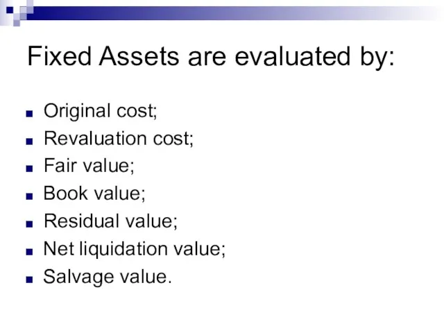 Fixed Assets are evaluated by: Original cost; Revaluation cost; Fair value; Book