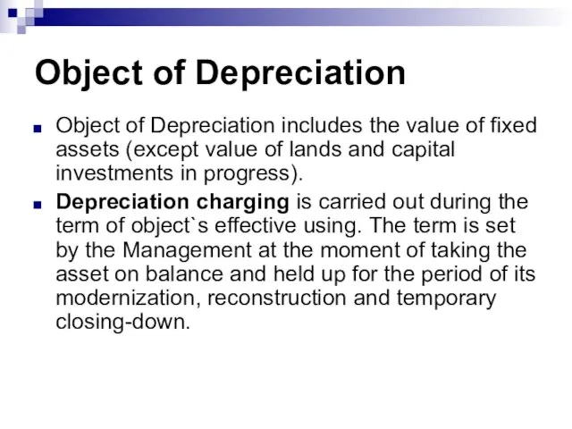 Object of Depreciation Object of Depreciation includes the value of fixed assets