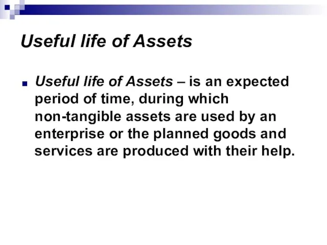 Useful life of Assets Useful life of Assets – is an expected