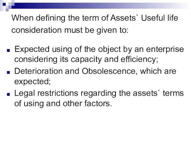 When defining the term of Assets` Useful life consideration must be given