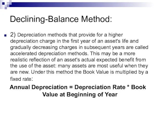 Declining-Balance Method: 2) Depreciation methods that provide for a higher depreciation charge