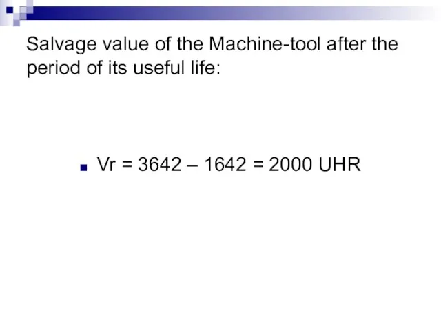 Salvage value of the Machine-tool after the period of its useful life: