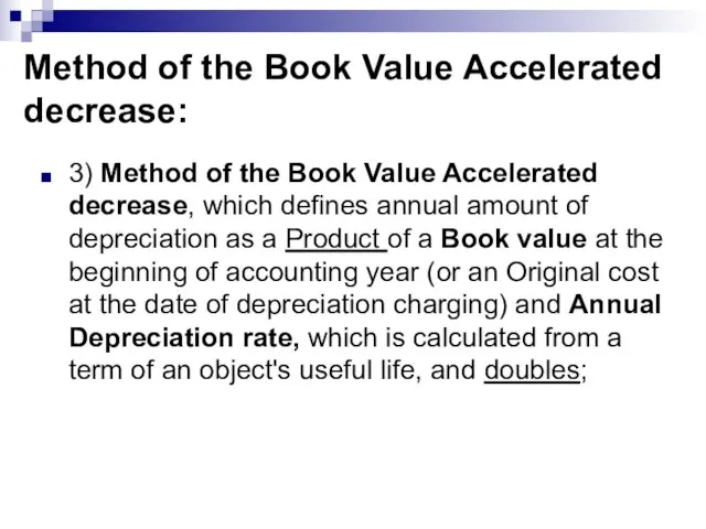 Method of the Book Value Accelerated decrease: 3) Method of the Book