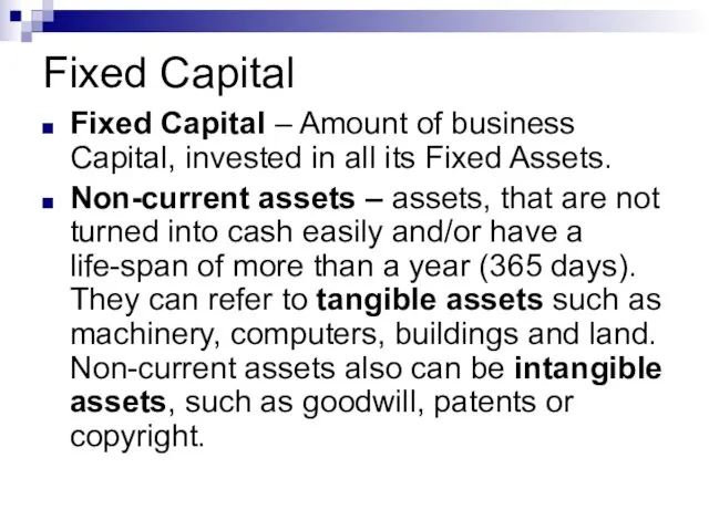 Fixed Capital Fixed Capital – Amount of business Capital, invested in all