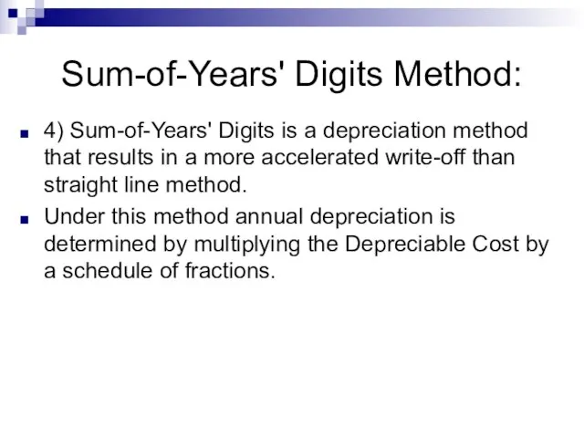Sum-of-Years' Digits Method: 4) Sum-of-Years' Digits is a depreciation method that results