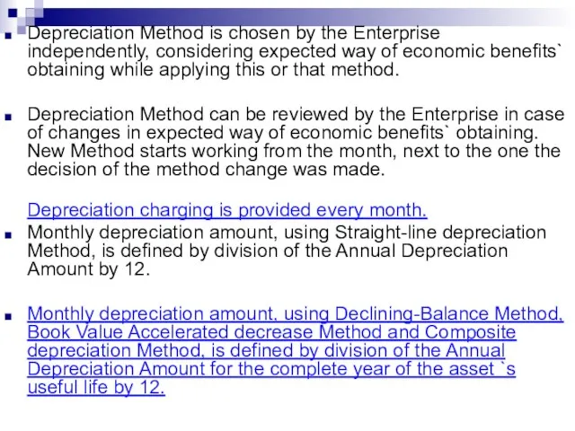 Depreciation Method is chosen by the Enterprise independently, considering expected way of