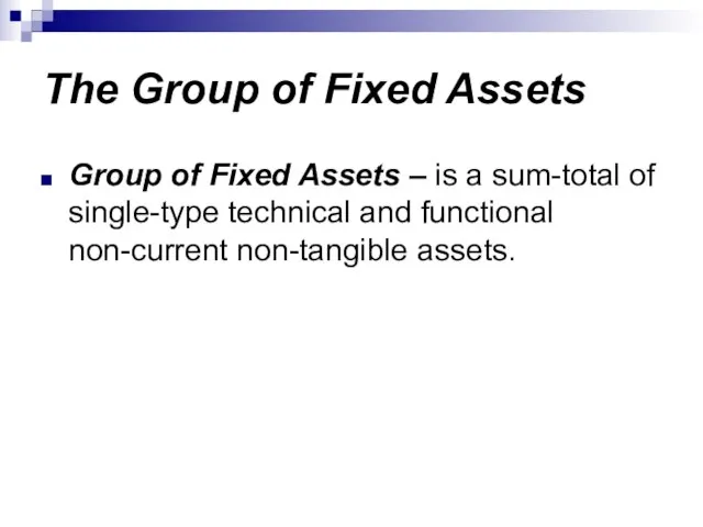 The Group of Fixed Assets Group of Fixed Assets – is a