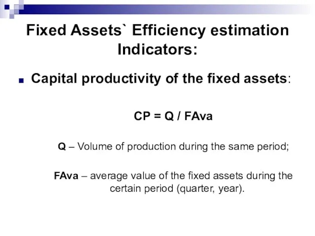 Fixed Assets` Efficiency estimation Indicators: Capital productivity of the fixed assets: CP