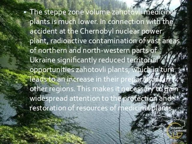 The steppe zone volume zahotovli medicinal plants is much lower. In connection