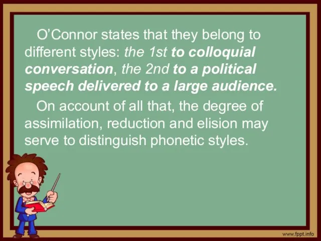 O’Connor states that they belong to different styles: the 1st to colloquial