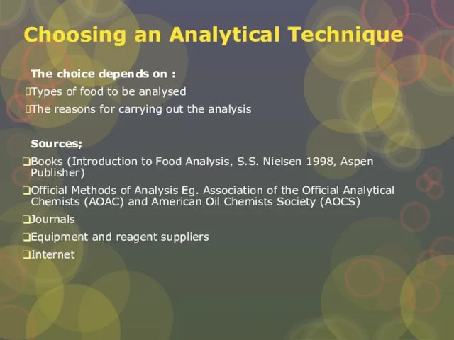 Choosing an Analytical Technique The choice depends on : Types of food