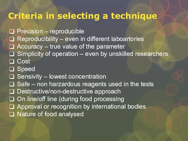 Criteria in selecting a technique Precision – reproducible Reproducibility – even in