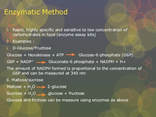 Enzymatic Method Rapid, highly specific and sensitive to low concentration of carbohydrates