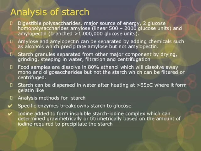 Analysis of starch Digestible polysaccharides, major source of energy, 2 glucose homopolysaccharides