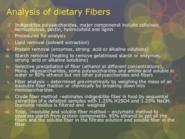 Analysis of dietary Fibers Indigestible polysaccharides, major componenst include cellulose, hemicellulose, pectin,