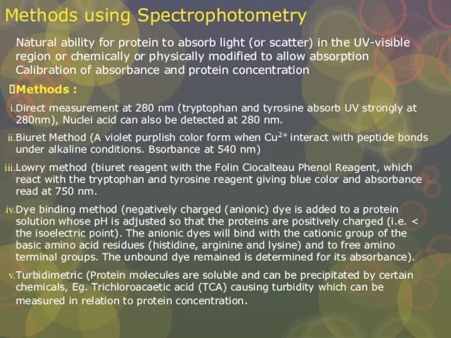 Methods using Spectrophotometry Natural ability for protein to absorb light (or scatter)