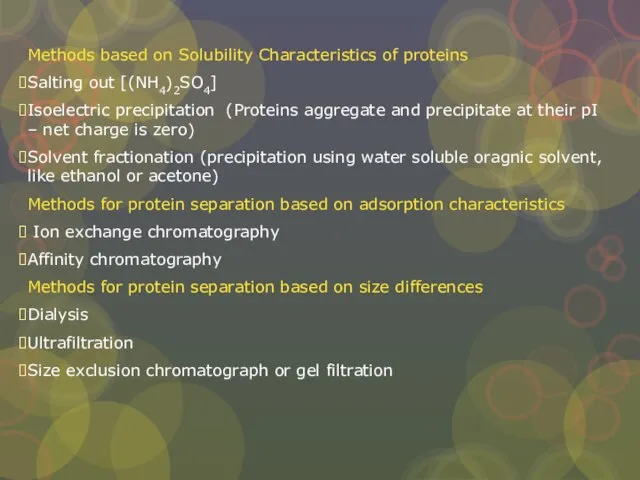 Methods based on Solubility Characteristics of proteins Salting out [(NH4)2SO4] Isoelectric precipitation