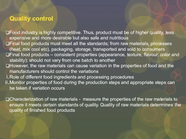 Quality control Food industry is highly competitive. Thus, product must be of