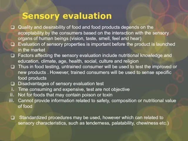 Sensory evaluation Quality and desirability of food and food products depends on