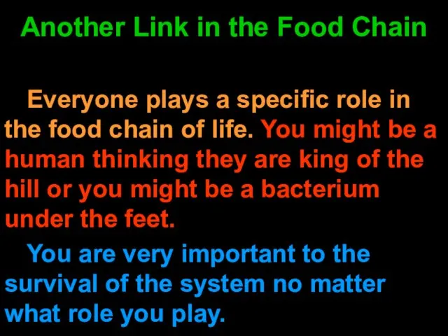 Another Link in the Food Chain Everyone plays a specific role in