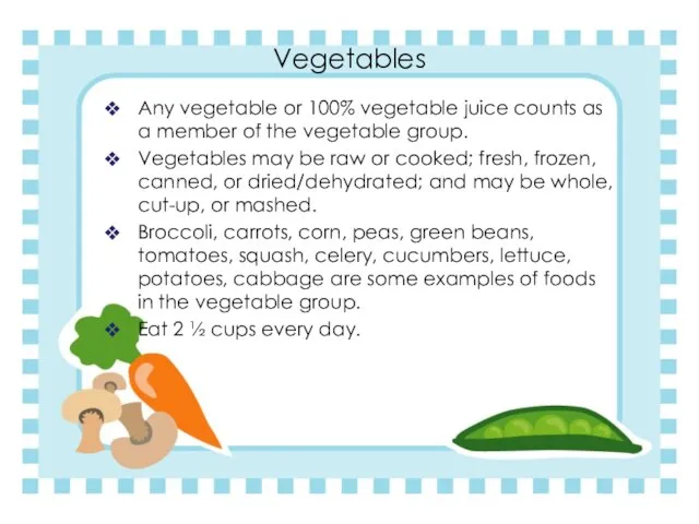 Vegetables Any vegetable or 100% vegetable juice counts as a member of