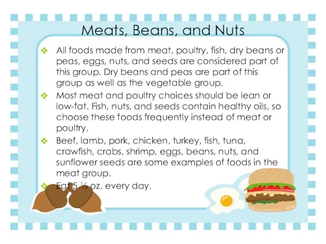 Meats, Beans, and Nuts All foods made from meat, poultry, fish, dry