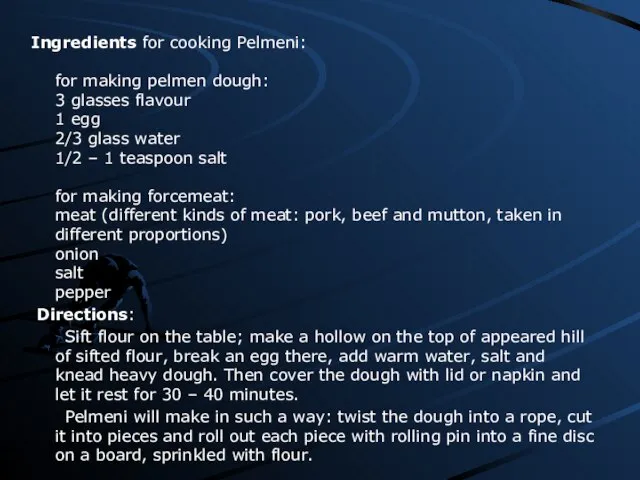Ingredients for cooking Pelmeni: for making pelmen dough: 3 glasses flavour 1