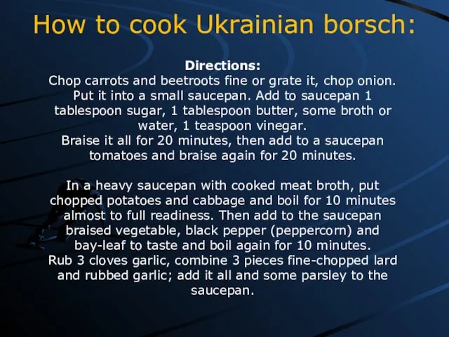 How to cook Ukrainian borsch: Directions: Chop carrots and beetroots fine or