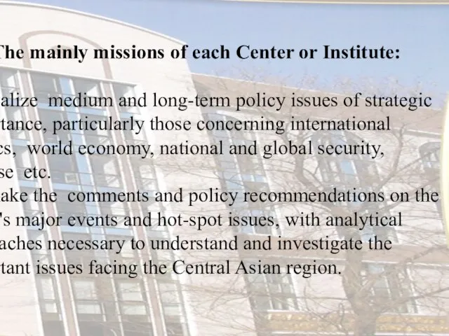 The mainly missions of each Center or Institute: - to realize medium