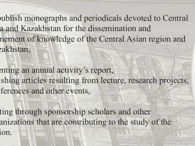 to publish monographs and periodicals devoted to Central Asia and Kazakhstan for