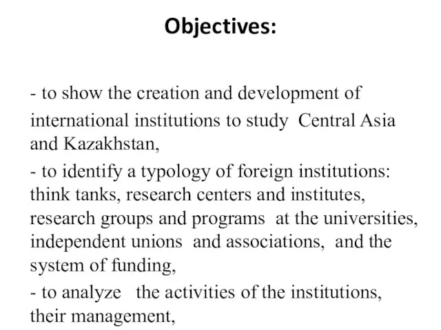 Objectives: - to show the creation and development of international institutions to