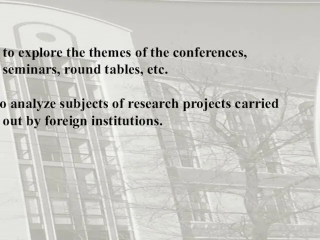 to explore the themes of the conferences, seminars, round tables, etc. -