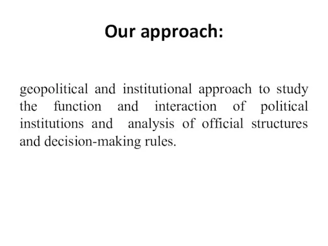 Our approach: geopolitical and institutional approach to study the function and interaction