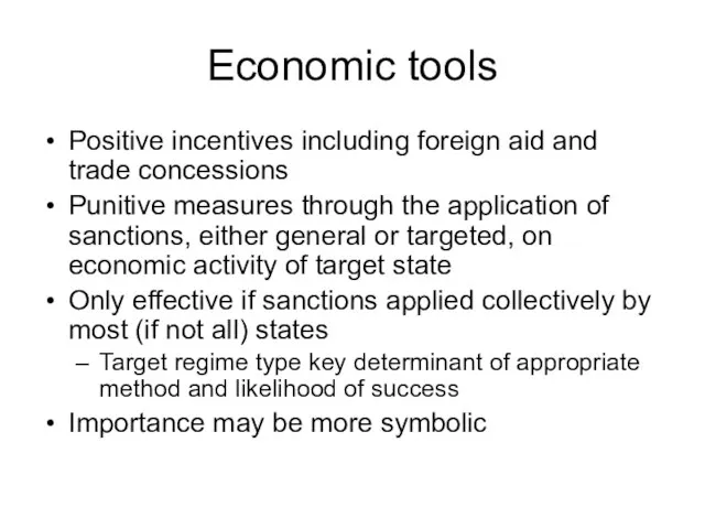 Economic tools Positive incentives including foreign aid and trade concessions Punitive measures