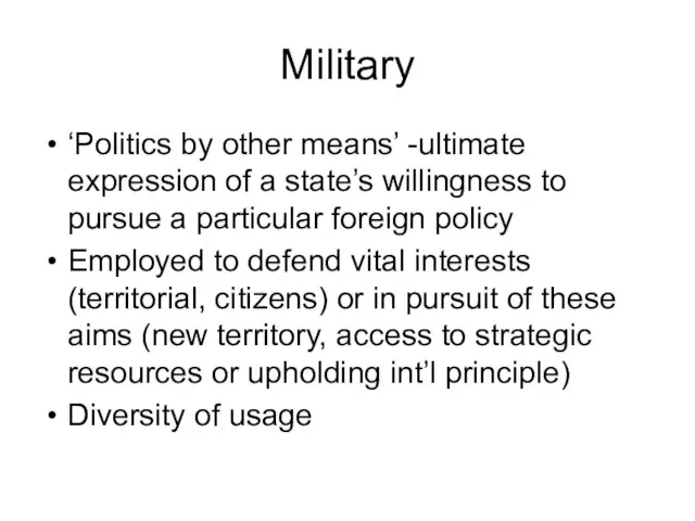 Military ‘Politics by other means’ -ultimate expression of a state’s willingness to