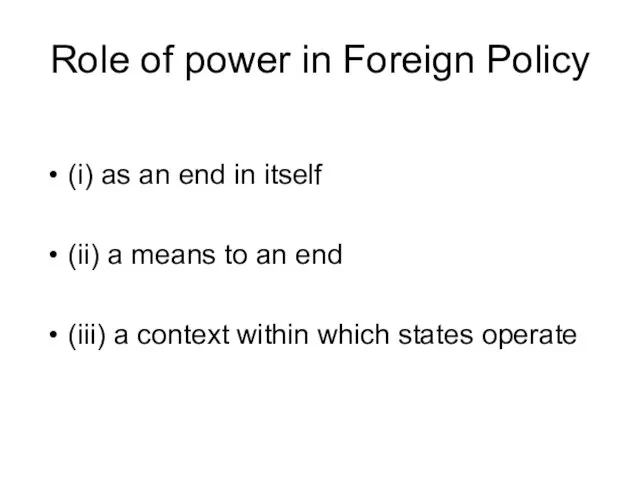 Role of power in Foreign Policy (i) as an end in itself