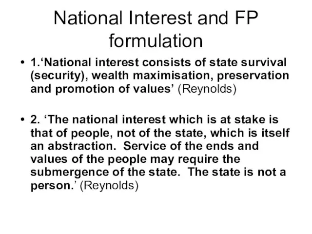 National Interest and FP formulation 1.‘National interest consists of state survival (security),