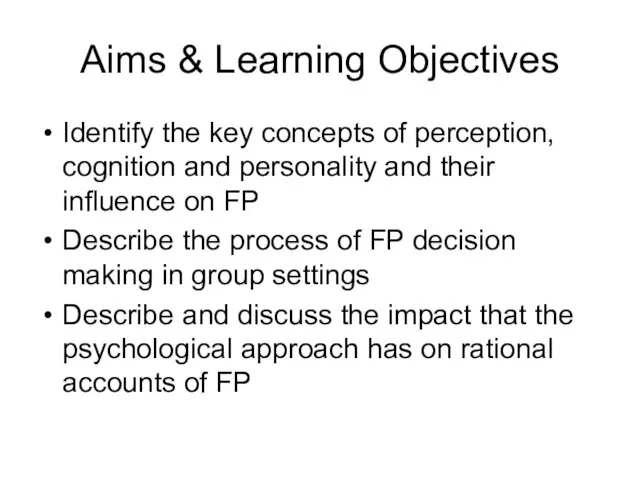 Aims & Learning Objectives Identify the key concepts of perception, cognition and